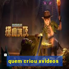 quem criou xvideos